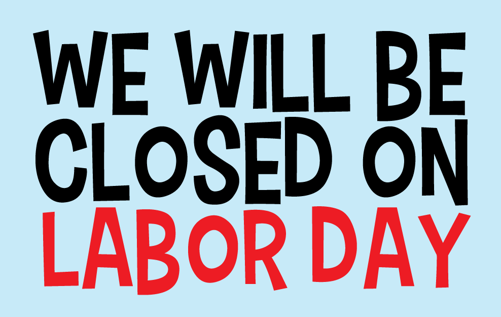 Closed Labor Day Wells Brothers Pet, Lawn & Garden SupplyWells
